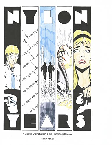 Read Nylon Years: A Graphic Dramatization of the Flixborough Disaster, written by Ramin Abhari Read Nylon Years: A Graphic Dramatization of the Flixborough Disaster, written by Ramin Abhari