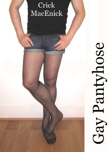 Read Gay Pantyhose (Nylon Fetish Fantasies), written by Crick MacEnick Read Gay Pantyhose (Nylon Fetish Fantasies), written by Crick MacEnick