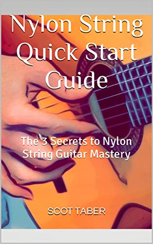 Read Nylon String Quick Start Guide: The 3 Secrets to Nylon String Guitar Mastery, written by Scot Taber Read Nylon String Quick Start Guide: The 3 Secrets to Nylon String Guitar Mastery, written by Scot Taber