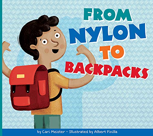 Read From Nylon to Backpacks (Who Made My Stuff?), written by Cari Meister Read From Nylon to Backpacks (Who Made My Stuff?), written by Cari Meister