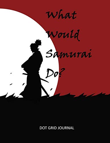 Read What Would Samurai Do?: Dot Grid Journal, written by BE:DOT Bespoke Dot Grids Read What Would Samurai Do?: Dot Grid Journal, written by BE:DOT Bespoke Dot Grids