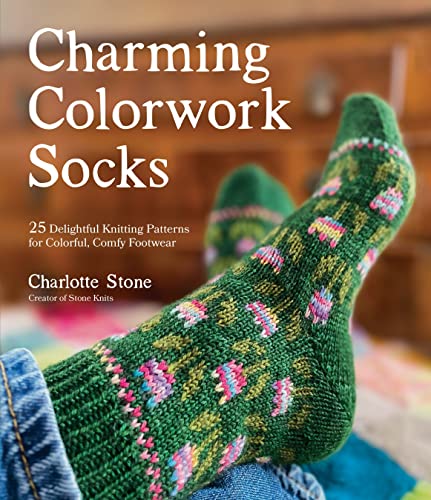 Read Charming Colorwork Socks: 25 Delightful Knitting Patterns for Colorful, Comfy Footwear, written by Charlotte Stone Read Charming Colorwork Socks: 25 Delightful Knitting Patterns for Colorful, Comfy Footwear, written by Charlotte Stone