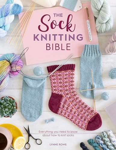 Read The Sock Knitting Bible: Everything you need to know about how to knit socks, written by Lynne Rowe Read The Sock Knitting Bible: Everything you need to know about how to knit socks, written by Lynne Rowe