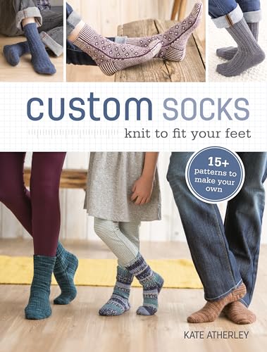 Read Custom Socks: Knit to Fit Your Feet, written by Kate Atherley Read Custom Socks: Knit to Fit Your Feet, written by Kate Atherley