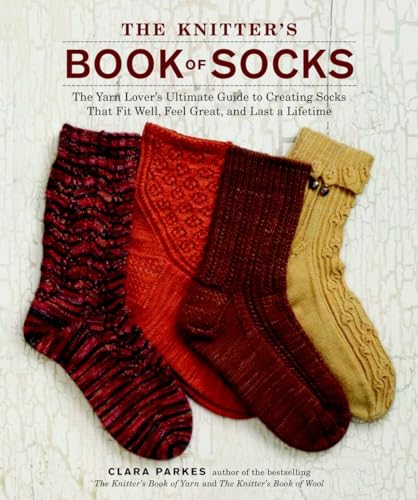 Read The Knitter's Book of Socks: The Yarn Lover's Ultimate Guide to Creating Socks That Fit Well, Feel Great, and Last a Lifetime, written by Clara Parkes Read The Knitter's Book of Socks: The Yarn Lover's Ultimate Guide to Creating Socks That Fit Well, Feel Great, and Last a Lifetime, written by Clara Parkes