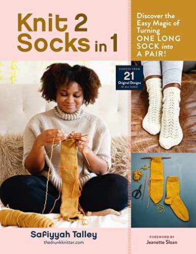 Read Knit 2 Socks in 1: Discover the Easy Magic of Turning One Long Sock into a Pair! Choose from 21 Original Designs, written by Safiyyah Talley