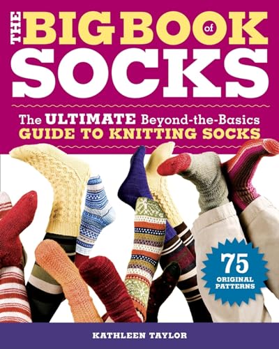 Read The Big Book of Socks: The Ultimate Beyond-the-Basics Guide to Knitting Socks, written by Kathleen Taylor Read The Big Book of Socks: The Ultimate Beyond-the-Basics Guide to Knitting Socks, written by Kathleen Taylor