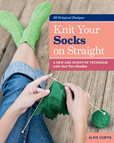 Read Knit Your Socks on Straight: A New and Inventive Technique with Just Two Needles, written by Alice Curtis Read Knit Your Socks on Straight: A New and Inventive Technique with Just Two Needles, written by Alice Curtis