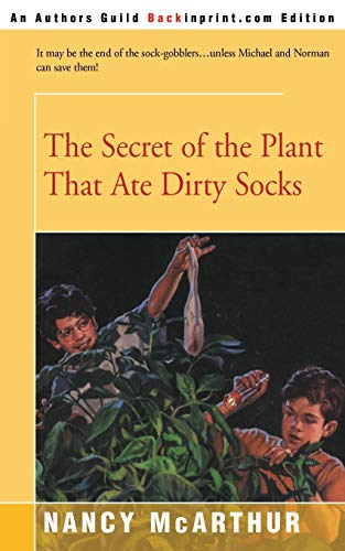 Read The Secret of the Plant That Ate Dirty Socks, written by Nancy McArthur