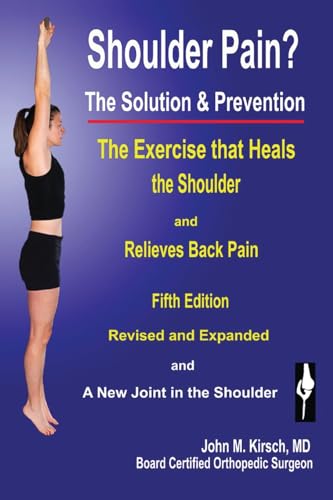 Read Shoulder Pain? The Solution & Prevention, Revised & Expanded, written by John M Kirsch M D Read Shoulder Pain? The Solution & Prevention, Revised & Expanded, written by John M Kirsch M D