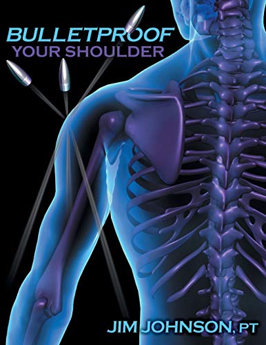 Read Bulletproof Your Shoulder: Optimizing Shoulder Function to End Pain and Resist Injury, written by Jim Johnson Read Bulletproof Your Shoulder: Optimizing Shoulder Function to End Pain and Resist Injury, written by Jim Johnson