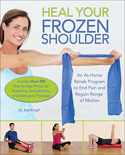 Read Heal Your Frozen Shoulder: An At-Home Rehab Program to End Pain and Regain Range of Motion, written by Karl Knopf Read Heal Your Frozen Shoulder: An At-Home Rehab Program to End Pain and Regain Range of Motion, written by Karl Knopf