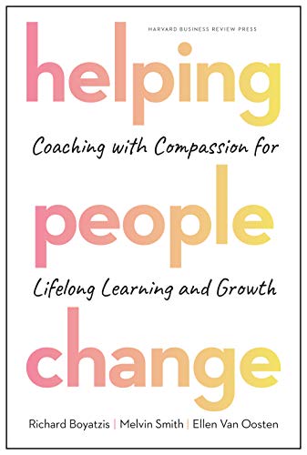 Read Helping People Change: Coaching with Compassion for Lifelong Learning and Growth, written by Richard Boyatzis; Melvin L. Smith; Ellen Van Oosten Read Helping People Change: Coaching with Compassion for Lifelong Learning and Growth, written by Richard Boyatzis; Melvin L. Smith; Ellen Van Oosten