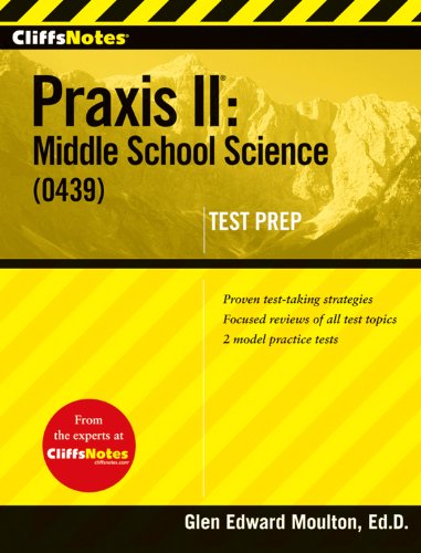 Read CliffsNotes Praxis II: Middle School Science (0439) (Cliffsnotes Test Prep), written by Glen Moulton Read CliffsNotes Praxis II: Middle School Science (0439) (Cliffsnotes Test Prep), written by Glen Moulton