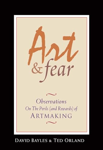 Read Art & Fear: Observations On the Perils (and Rewards) of Artmaking, written by David Bayles; Ted Orland Read Art & Fear: Observations On the Perils (and Rewards) of Artmaking, written by David Bayles; Ted Orland