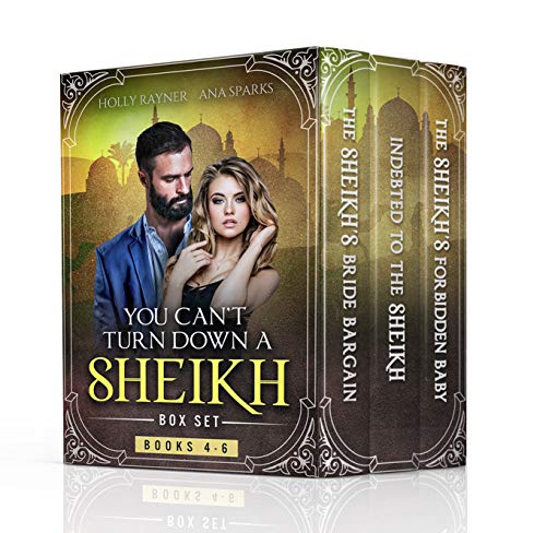 Read You Can't Turn Down a Sheikh Box Set: Books 4 - 6, written by Holly Rayner; Ana Sparks