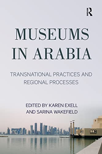 Read Museums in Arabia, written by Karen Exell; Sarina Wakefield Read Museums in Arabia, written by Karen Exell; Sarina Wakefield