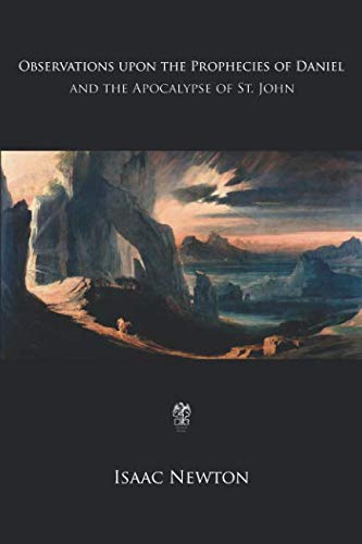 Read Observations upon the Prophecies of Daniel and the Apocalypse of St. John, written by Isaac Newton