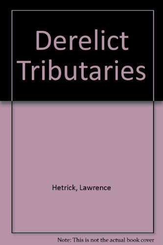 Read Derelict Tributaries, written by Lawrence Hetrick Read Derelict Tributaries, written by Lawrence Hetrick