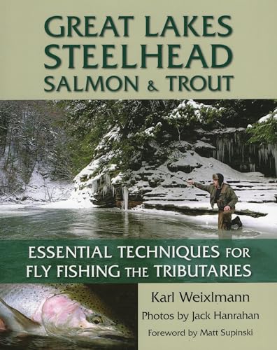Read Great Lakes Steelhead, Salmon & Trout: Essential Techniques for Fly Fishing the Tributaries, written by Karl Weixlmann Read Great Lakes Steelhead, Salmon & Trout: Essential Techniques for Fly Fishing the Tributaries, written by Karl Weixlmann