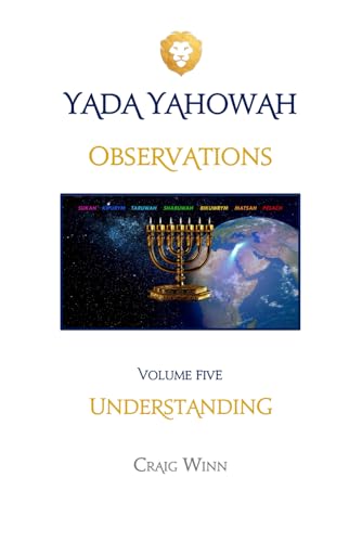 Read OBSERVATIONS: UNDERSTANDING (YADA YAHOWAH SERIES), written by CRAIG WINN Read OBSERVATIONS: UNDERSTANDING (YADA YAHOWAH SERIES), written by CRAIG WINN