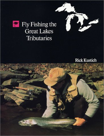 Read Fly Fishing the Great Lakes Tributaries, written by Rick Kustich Read Fly Fishing the Great Lakes Tributaries, written by Rick Kustich