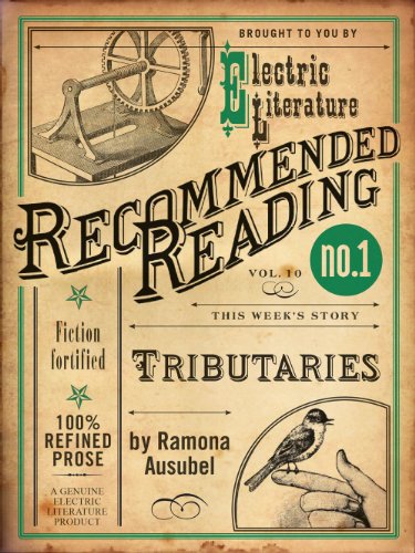 Read Tributaries (Electric Literature's Recommended Reading Book 10), written by Ramona Ausubel Read Tributaries (Electric Literature's Recommended Reading Book 10), written by Ramona Ausubel