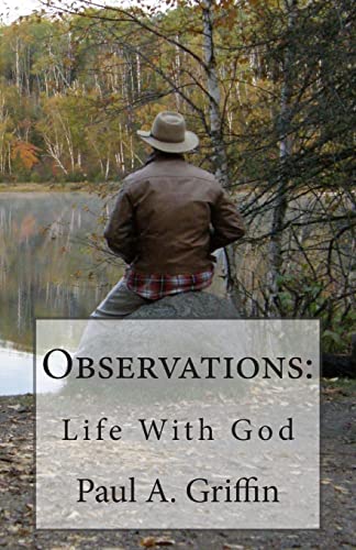 Read Observations: Life With God, written by Paul A Griffin Read Observations: Life With God, written by Paul A Griffin