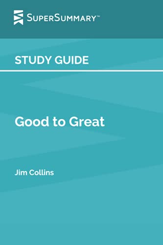 Read Study Guide: Good to Great by Jim Collins (SuperSummary), written by SuperSummary Read Study Guide: Good to Great by Jim Collins (SuperSummary), written by SuperSummary