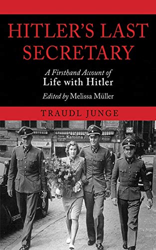 Read Hitler's Last Secretary: A Firsthand Account of Life with Hitler, written by Traudl Junge Read Hitler's Last Secretary: A Firsthand Account of Life with Hitler, written by Traudl Junge