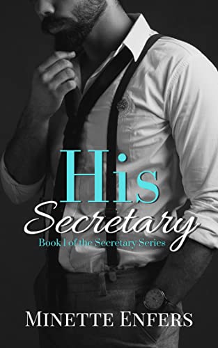 Read His Secretary: Book 1: A CEO and Secretary Steamy Romance (The Secretary Series), written by Minette Enfers Read His Secretary: Book 1: A CEO and Secretary Steamy Romance (The Secretary Series), written by Minette Enfers