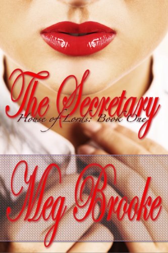 Read The Secretary (House of Lords Book 1), written by Meg Brooke Read The Secretary (House of Lords Book 1), written by Meg Brooke