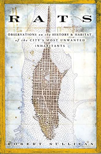 Read Rats: Observations on the History & Habitat of the City's Most Unwanted Inhabitants, written by Robert Sullivan Read Rats: Observations on the History & Habitat of the City's Most Unwanted Inhabitants, written by Robert Sullivan