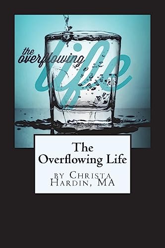 Read The Overflowing Life, written by Christa M Hardin