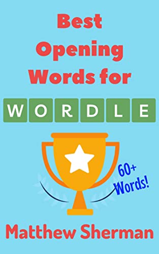 Read Best Opening Words for Wordle: 60+ Words to up your Wordle game, written by Matthew Sherman Read Best Opening Words for Wordle: 60+ Words to up your Wordle game, written by Matthew Sherman