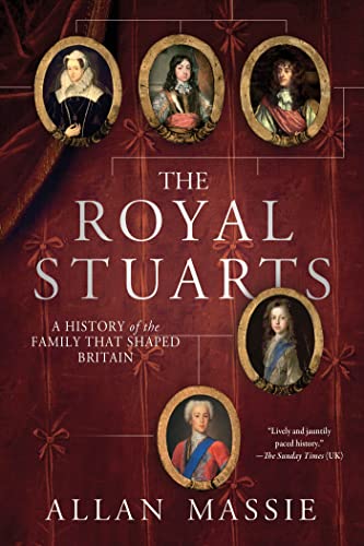 Read The Royal Stuarts: A History of the Family That Shaped Britain, written by Allan Massie Read The Royal Stuarts: A History of the Family That Shaped Britain, written by Allan Massie