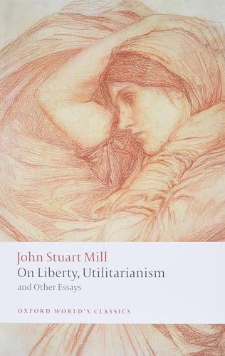 Read On Liberty, Utilitarianism and Other Essays (Oxford World's Classics), written by John Stuart Mill Read On Liberty, Utilitarianism and Other Essays (Oxford World's Classics), written by John Stuart Mill