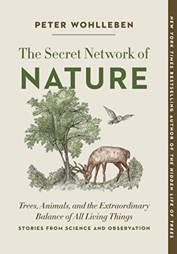 Read The Secret Network of Nature: Trees, Animals, and the Extraordinary Balance of All Living Things? Stories from Science and Observation (The Mysteries of Nature, 3), written by Peter Wohlleben Read The Secret Network of Nature: Trees, Animals, and the Extraordinary Balance of All Living Things? Stories from Science and Observation (The Mysteries of Nature, 3), written by Peter Wohlleben