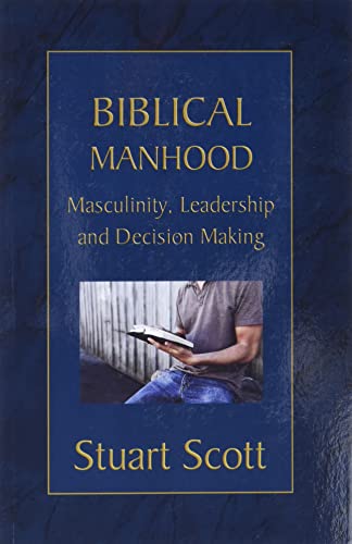 Read BIBLICAL MANHOOD, written by Dr Stuart Scott Read BIBLICAL MANHOOD, written by Dr Stuart Scott