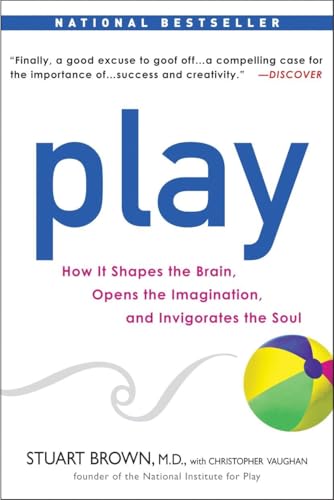 Read Play: How it Shapes the Brain, Opens the Imagination, and Invigorates the Soul, written by Stuart Brown; Christopher Vaughan Read Play: How it Shapes the Brain, Opens the Imagination, and Invigorates the Soul, written by Stuart Brown; Christopher Vaughan
