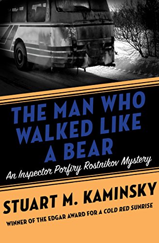 Read The Man Who Walked Like a Bear (Inspector Porfiry Rostnikov Mysteries Book 6), written by Stuart M. Kaminsky Read The Man Who Walked Like a Bear (Inspector Porfiry Rostnikov Mysteries Book 6), written by Stuart M. Kaminsky