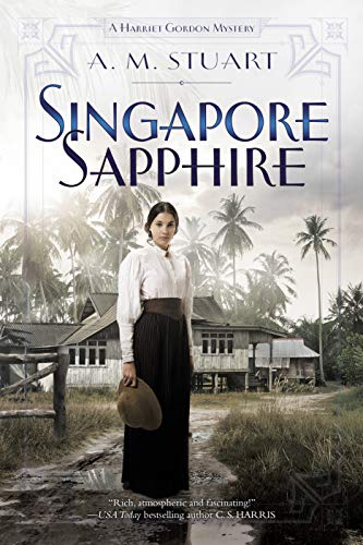 Read Singapore Sapphire (Harriet Gordon Mysteries Book 1), written by A. M. Stuart Read Singapore Sapphire (Harriet Gordon Mysteries Book 1), written by A. M. Stuart
