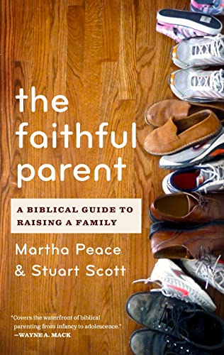 Read The Faithful Parent: A Biblical Guide to Raising a Family, written by Martha Peace; Stuart Wesley Scott Read The Faithful Parent: A Biblical Guide to Raising a Family, written by Martha Peace; Stuart Wesley Scott