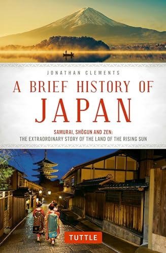 Read A Brief History of Japan: Samurai, Shogun and Zen: The Extraordinary Story of the Land of the Rising Sun (Brief History of Asia Series), written by Jonathan Clements Read A Brief History of Japan: Samurai, Shogun and Zen: The Extraordinary Story of the Land of the Rising Sun (Brief History of Asia Series), written by Jonathan Clements