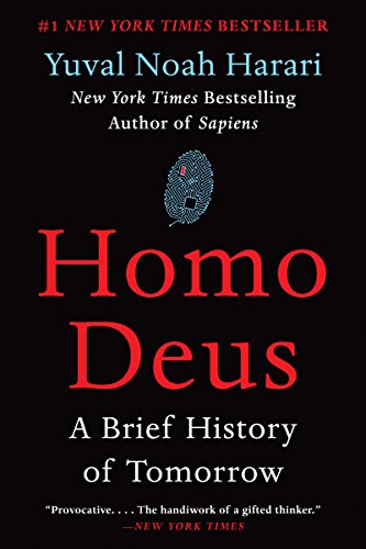 Read Homo Deus: A Brief History of Tomorrow, written by Yuval Noah Harari