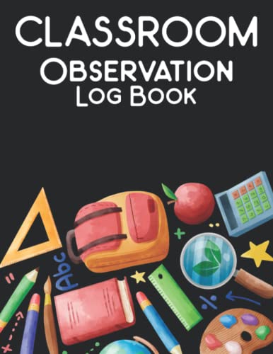 Read Classroom Observation Log book: Teacher Observations Notebook Monitoring Student Learning in the Classroom, written by Classroom Observation Log Press Read Classroom Observation Log book: Teacher Observations Notebook Monitoring Student Learning in the Classroom, written by Classroom Observation Log Press