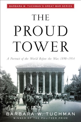 Read The Proud Tower: A Portrait of the World Before the War, 1890-1914; Barbara W. Tuchman's Great War Series, written by Barbara W. Tuchman Read The Proud Tower: A Portrait of the World Before the War, 1890-1914; Barbara W. Tuchman's Great War Series, written by Barbara W. Tuchman