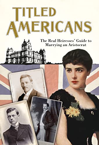 Read Titled Americans, 1890: The Real Heiresses' Guide to Marrying An Aristocrat (Old House Projects), written by Chauncey M Depew Read Titled Americans, 1890: The Real Heiresses' Guide to Marrying An Aristocrat (Old House Projects), written by Chauncey M Depew