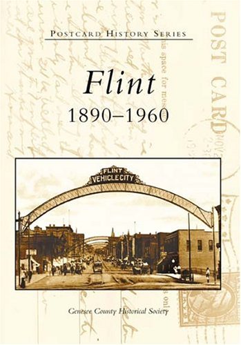 Read Flint: 1890-1960 (MI) (Postcard History Series), written by Genesee  County  Historical  Society