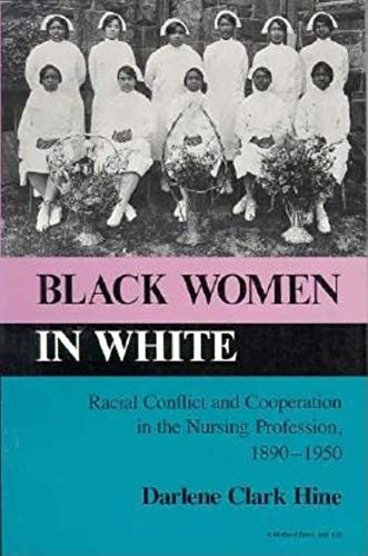 Read Black Women in White: Racial Conflict and Cooperation in the Nursing Profession, 1890-1950 (Blacks in the Diaspora), written by Darlene Clark Hine Read Black Women in White: Racial Conflict and Cooperation in the Nursing Profession, 1890-1950 (Blacks in the Diaspora), written by Darlene Clark Hine